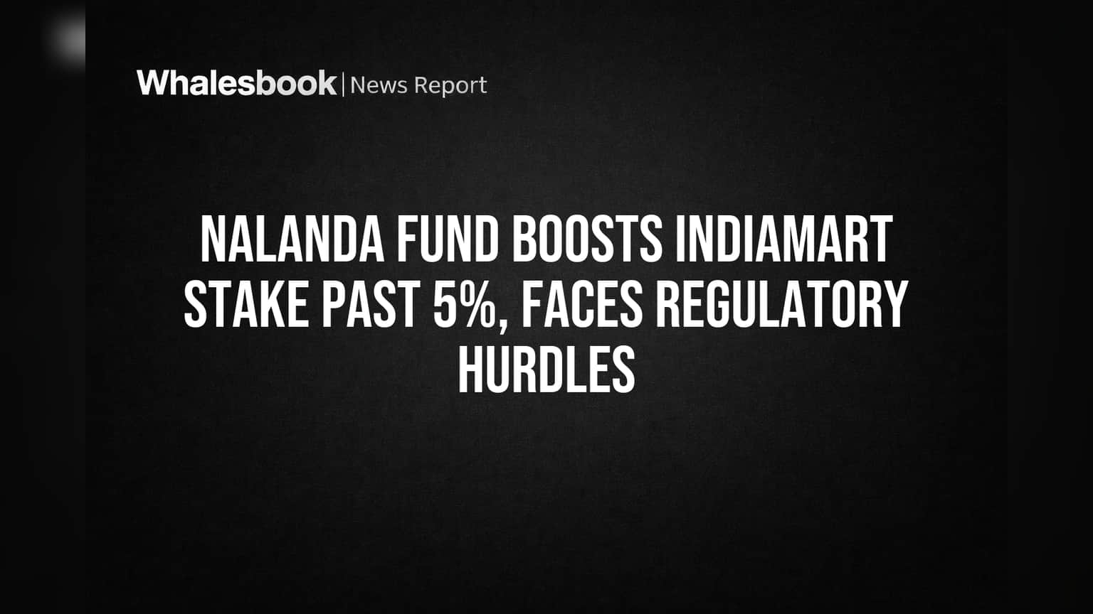 IndiaMART Share Price: Nalanda Fund அதிரடி! 5% பங்குகளை தாண்டிய முதலீடு - என்ன நடக்குது?