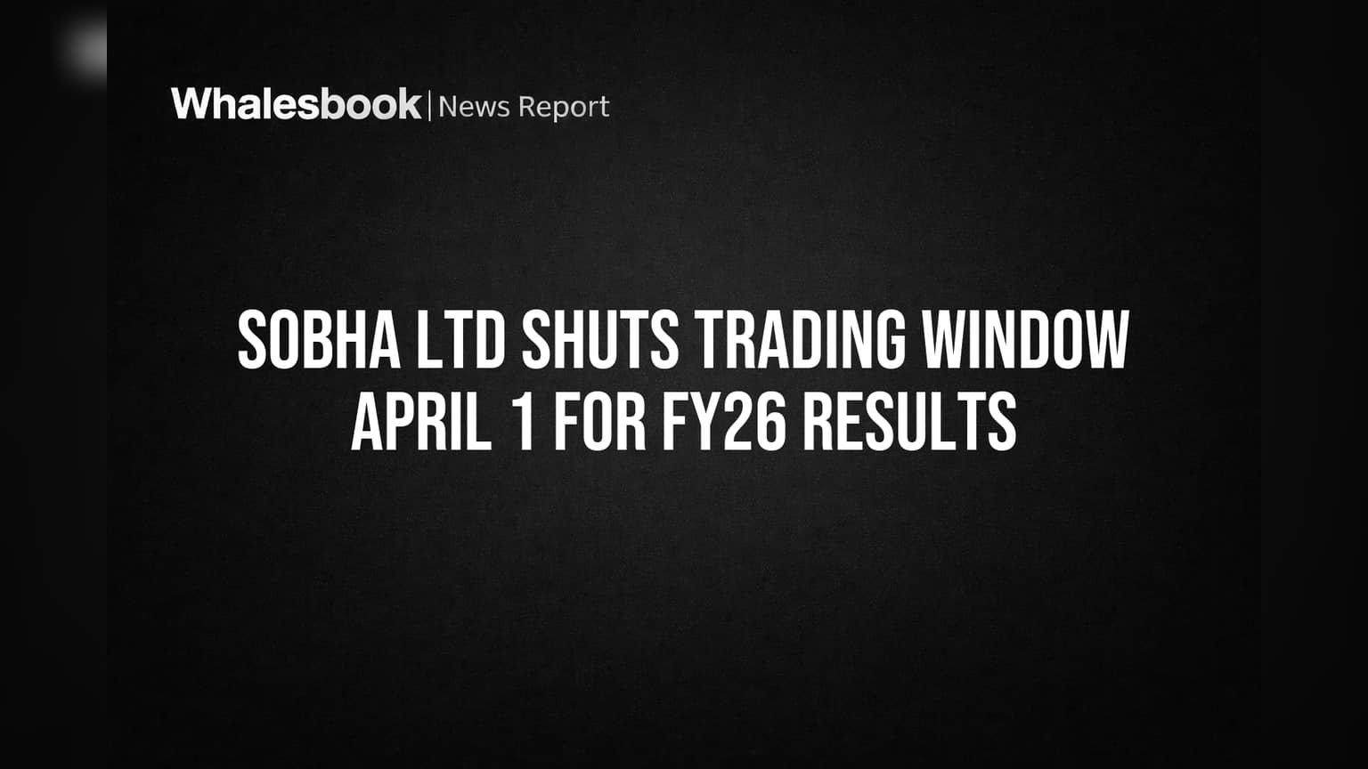 Sobha Ltd: शेअर बाजारात 'ब्रेक'! FY26 निकालांसाठी कंपनीचा महत्त्वाचा निर्णय