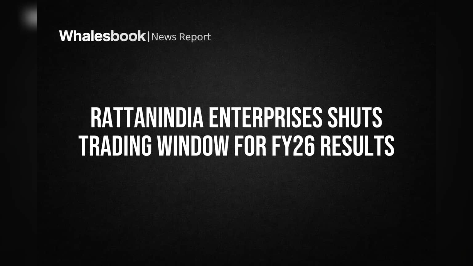 RattanIndia Enterprises Share: முக்கிய அறிவிப்பு! FY26 Results-க்காக Trading Window மூடல்!