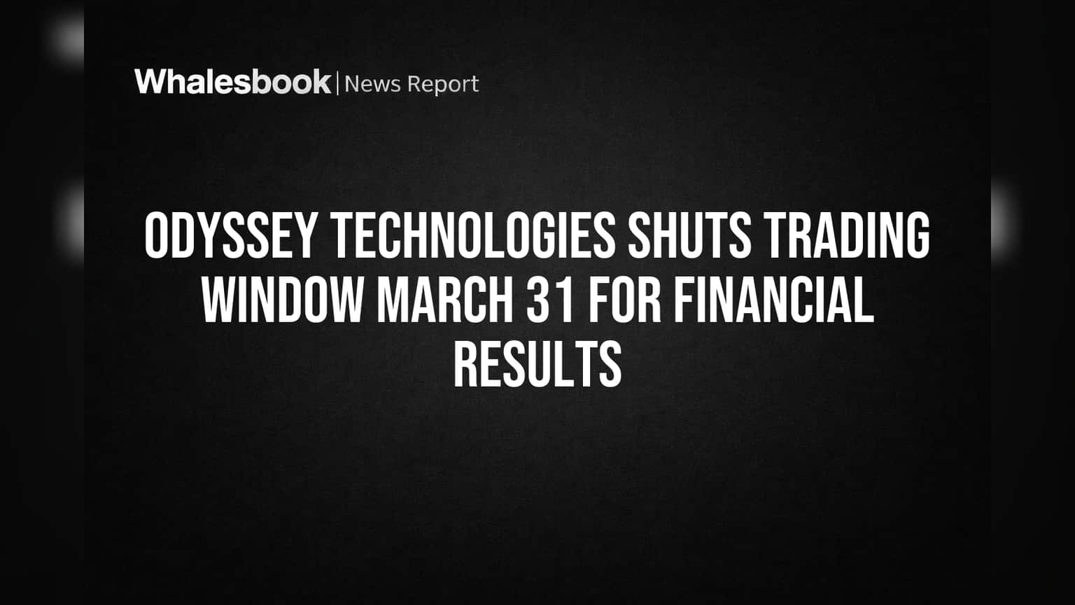 Odyssey Technologies: 31 मार्चपासून ट्रेडिंग बंद! कंपनीच्या आर्थिक निकालांकडे लक्ष