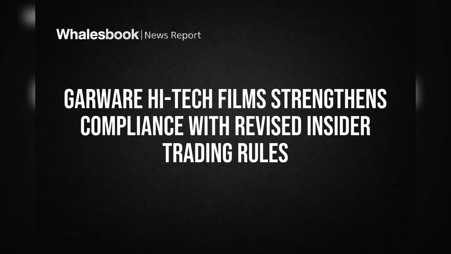 Garware Hi-Tech Films: SEBI నిబంధనలకు అనుగుణంగా కీలక మార్పులు.. ఇన్వెస్టర్లకు భరోసా!