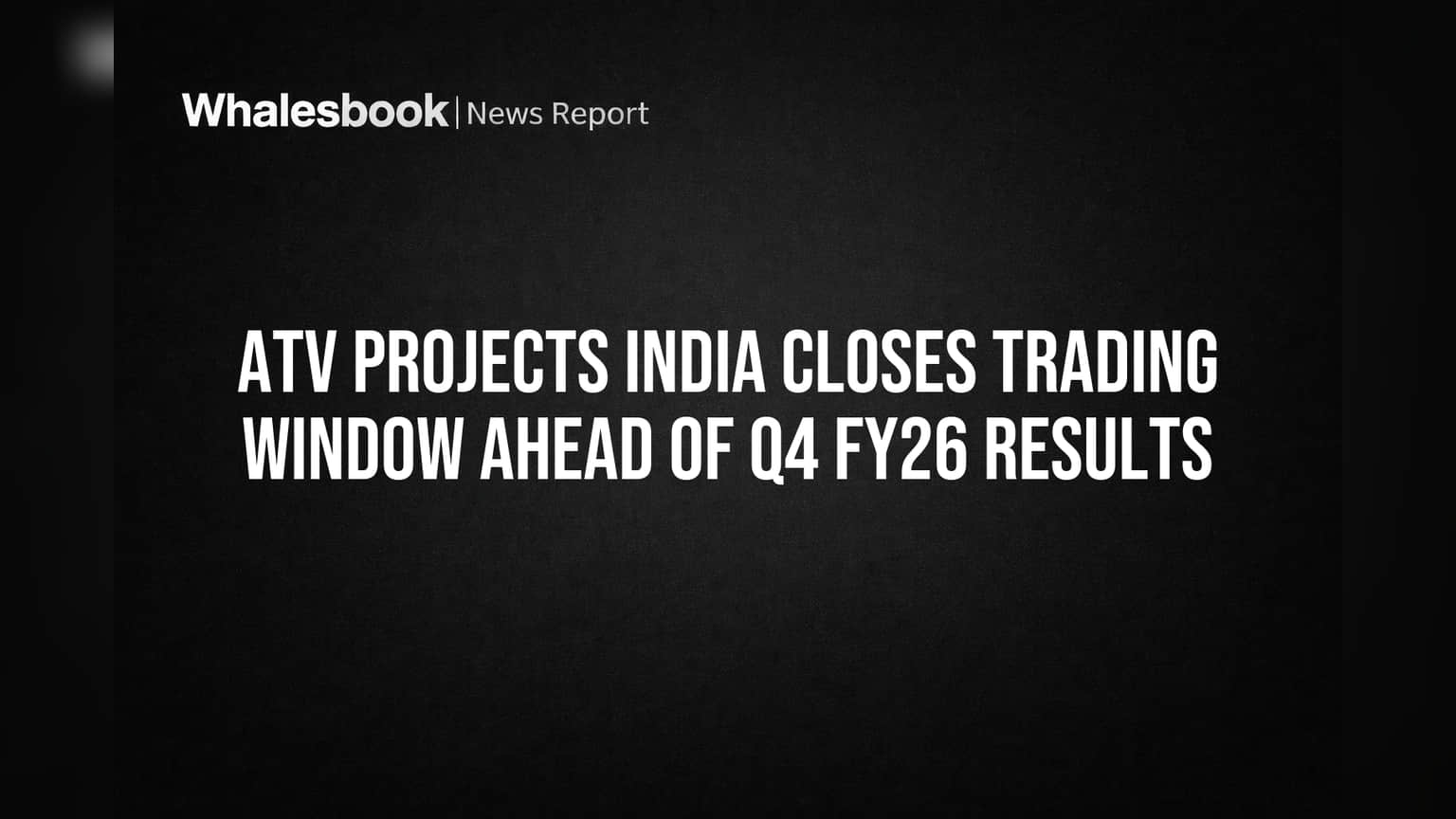 ATV Projects India: गुंतवणूकदारांनो लक्ष द्या! कंपनीने 'या' कारणास्तव बंद केली ट्रेडिंग विंडो