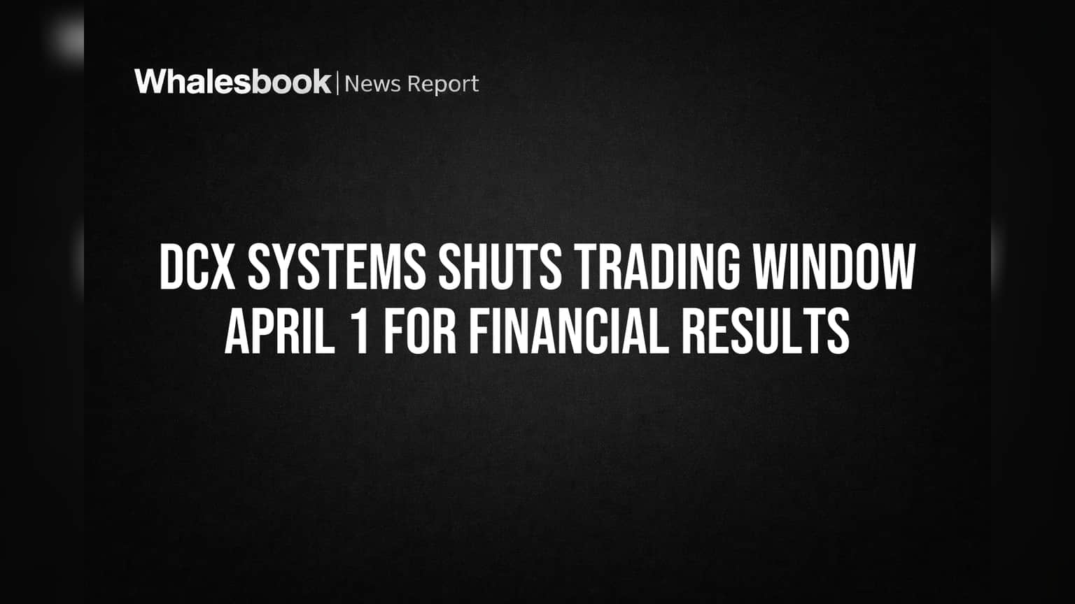 DCX Systems Share: एप्रिल १ पासून ट्रेडिंग विंडो बंद! SEBI च्या नियमांमुळे शेअर बाजारात काय बदलणार?