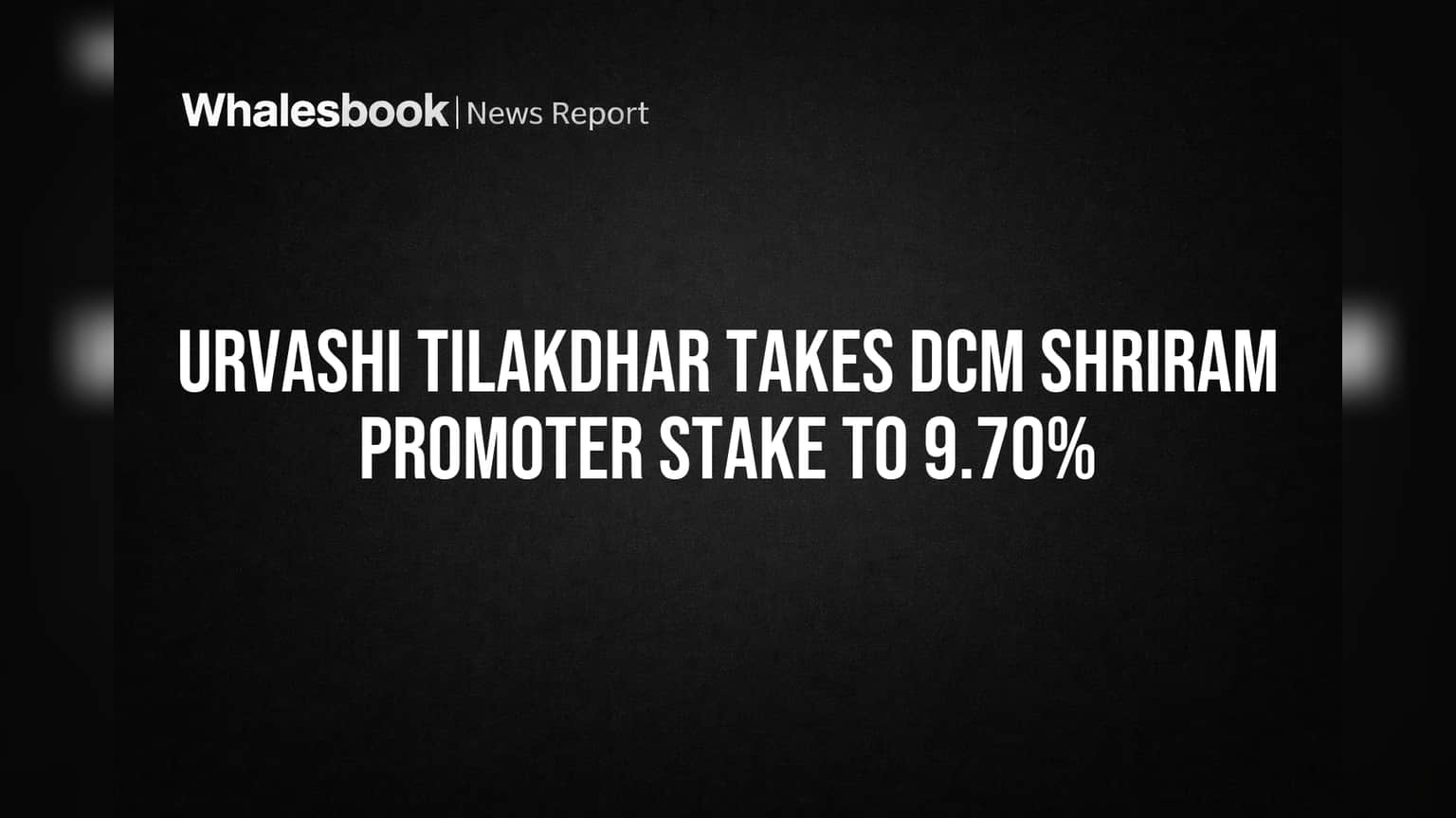 DCM Shriram International: Urvashi Tilakdhar यांची मोठी चाल! प्रमोटर होल्डिंग वाढवत घेतला **9.70%** चा हिस्सा