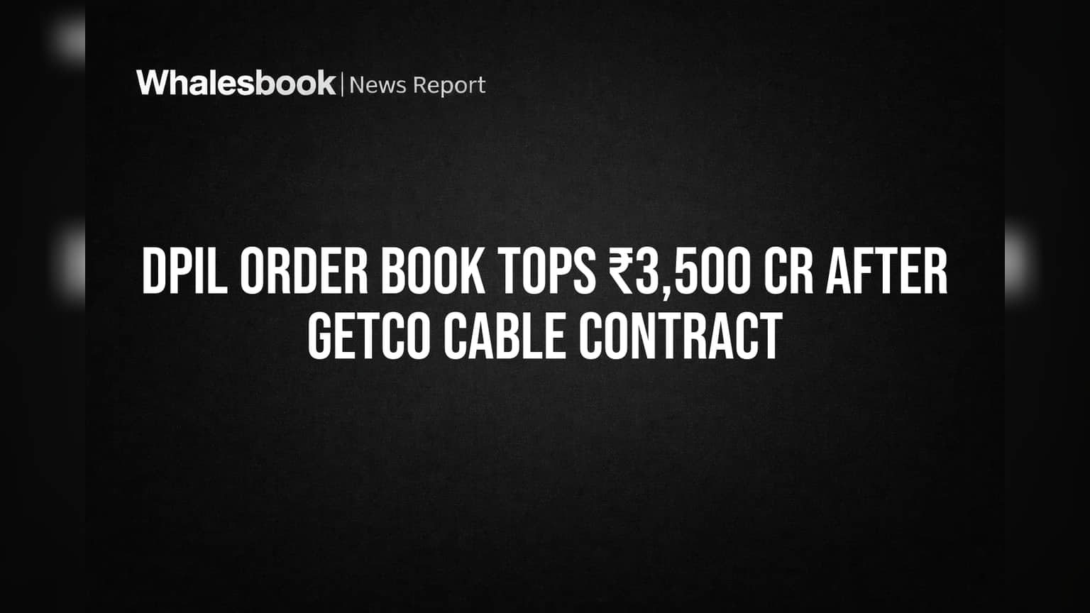 DPIL Share Price: GETCO ஒப்பந்தத்தால் ஆர்டர் புக் ₹3,500 கோடியை தாண்டியது!