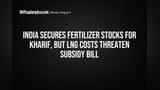 Fertilizer Stock Full Hai, Par LNG Ke Chakkar Mein Subsidy Ka Bill Hoga Blast!
