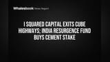 Cube Highways: I Squared Capital வெளியேற்றம்! Shree Digvijay Cement: India Resurgence Fund வாங்கு குவிப்பு!