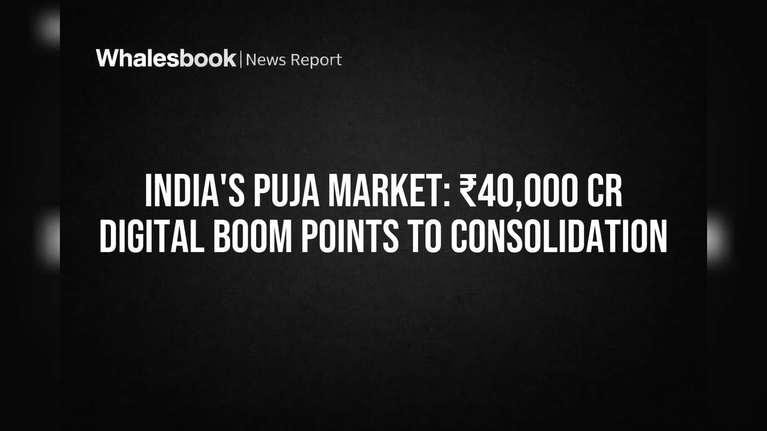 India's Puja Market: ₹40,000 Cr Digital Boom Points to Consolidation