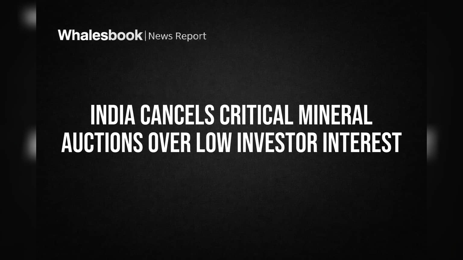 India Cancels Critical Mineral Auctions Over Low Investor Interest