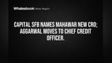 Capital SFB Names Mahawar New CRO, Aggarwal Takes Credit Chief Role