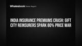 India Insurance Premiums Crash: GIFT City Reinsurers Spark 80% Price War
