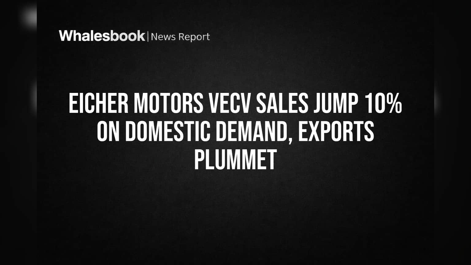 Eicher Motors: దేశీయంగా అమ్మకాలు దూకుడు.. ఎగుమతుల్లో భారీ పతనం! VECV అమ్మకాలు **10%** పైగా జంప్