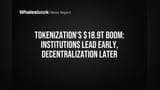Tokenization Ka Future: **$18.9 Trillion** Ka Boom! Institutions Sabse Pehle, Decentralization Baad Mein!