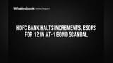 HDFC Bank Cuts Pay Raises and ESOPs for 12 Over AT-1 Bond Sales
