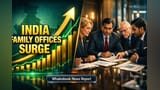 भारतातील फॅमिली ऑफिसेसची मोठी झेप! संख्या **300** पार, वेल्थ ट्रान्सफरमुळे रणनीतीत मोठे बदल