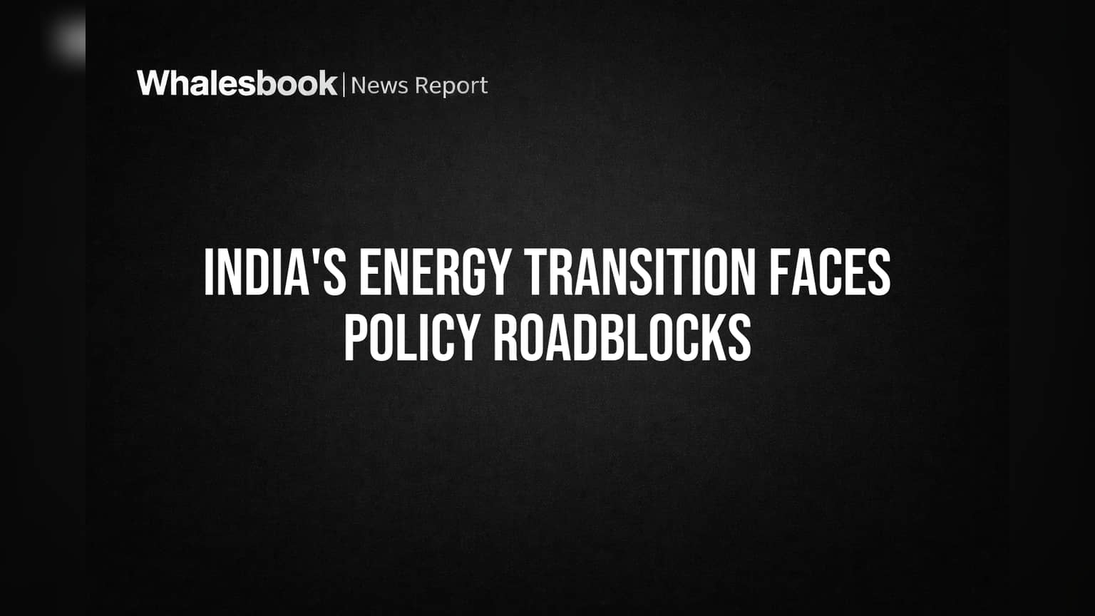 India Energy Transition: મોટી મહત્વાકાંક્ષા, મોટા અવરોધો! શું આર્થિક સ્વતંત્રતા જોખમમાં?
