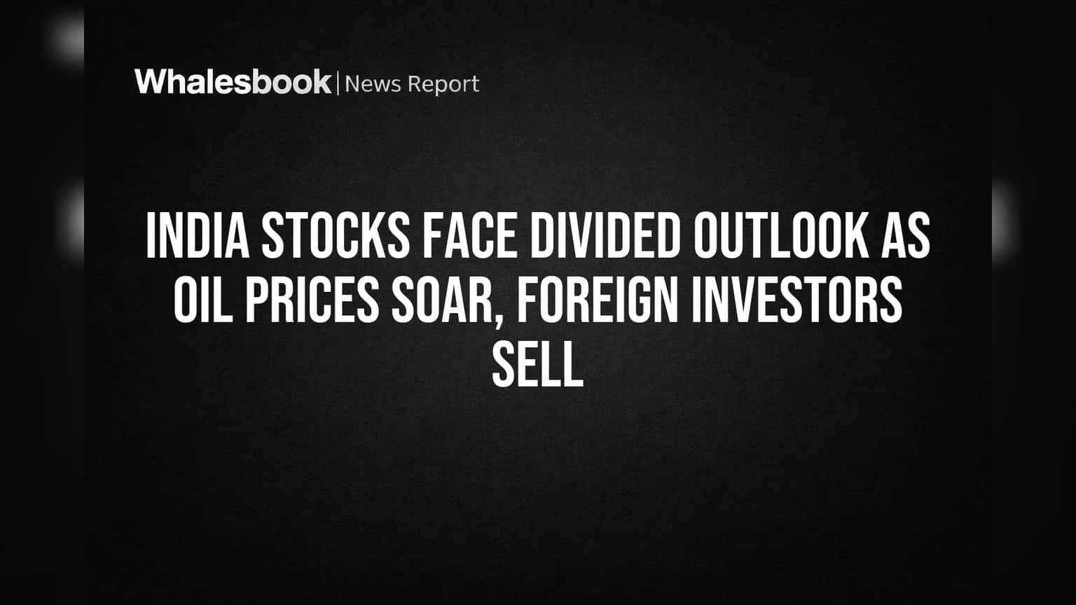 India Stocks Ka Kya Hoga? Ek Taraf Oil Blast, Doosri Taraf FIIs Ki Selling!