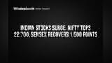 Indian Stocks Surge: Nifty Tops 22,700, Sensex Recovers 1,500 Points