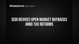 SEBI Ne Kaha: Open Market Buybacks Wapas Aa Rahe Hain! Tax Rules Mein Bade Badlav.