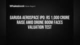 Garuda Aerospace IPO: Rs 1,000 Crore Raise Amid Drone Boom Faces Valuation Test