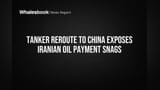 Tanker Reroute to China Exposes Iranian Oil Payment Snags