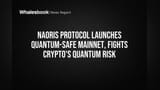 Naoris Protocol Launches Quantum-Safe Mainnet, Fights Crypto's Quantum Risk