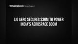 जेजेजी एरोला $30 मिलियनची भरीव फंडिंग! भारतीय एरोस्पेस उद्योगाला नवी दिशा.