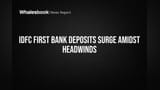 IDFC First Bank Deposits Surge Amidst Headwinds