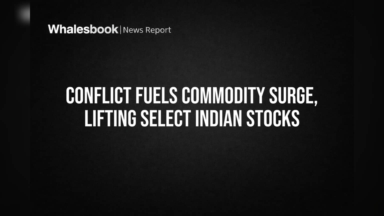 West Asia Tension: Commodity Prices ka Dhamaka! Indian Stocks mein Kisko Milega Faida?