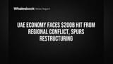 UAE Economy Faces $200B Hit From Regional Conflict, Spurs Restructuring