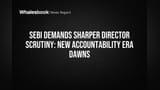 SEBI Demands Sharper Director Scrutiny: New Accountability Era Dawns