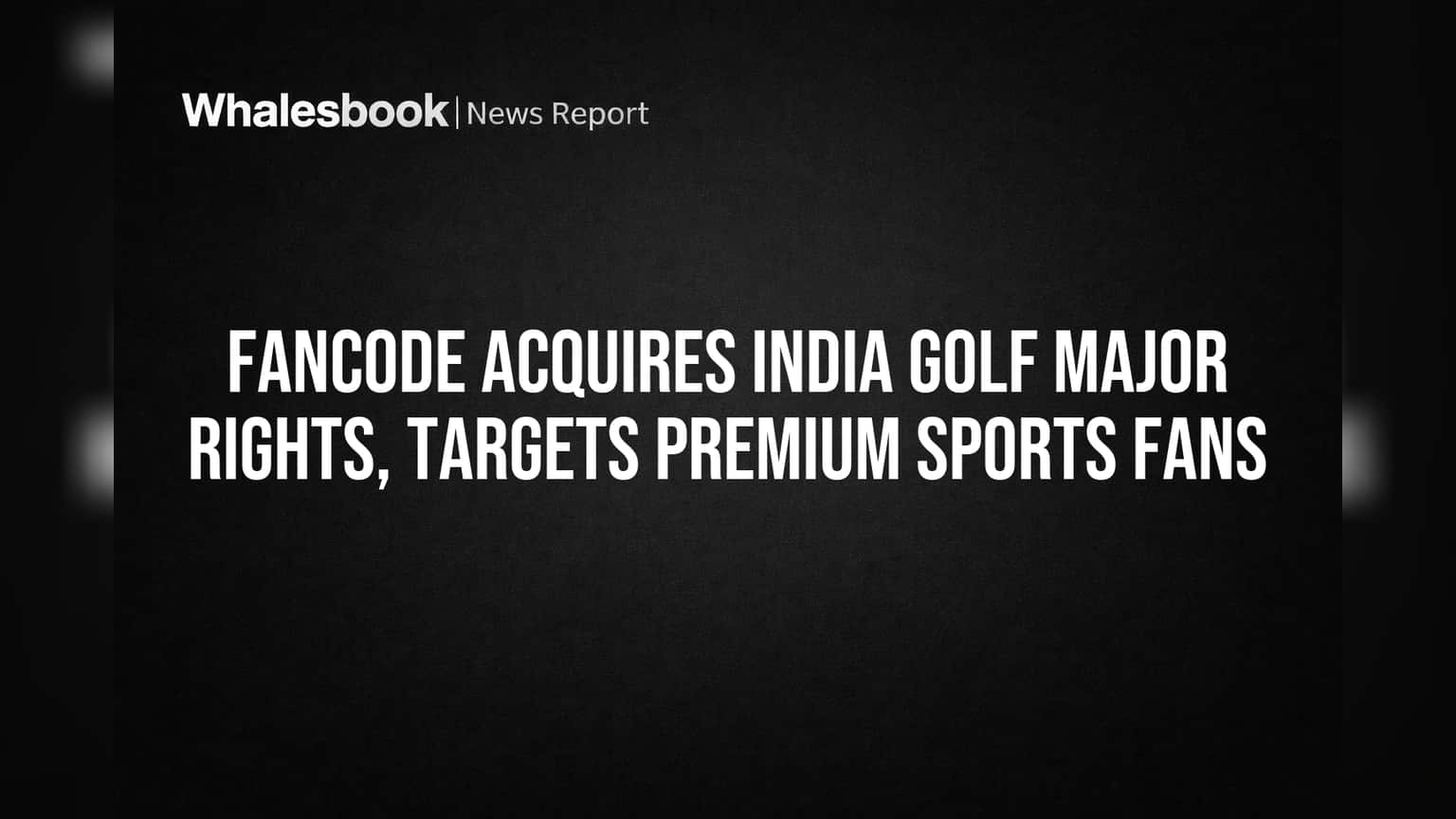 FanCode Acquires India Golf Major Rights, Targets Premium Sports Fans