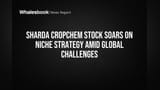 Sharda Cropchem Stock Soars on Niche Strategy Amid Global Challenges