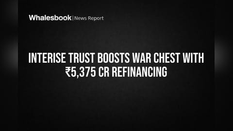 Interise Trust Secures ₹5,375 Crore Refinancing for Growth