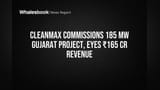 CleanMax Powers Up 185 MW Gujarat Project, Targeting ₹165 Cr Revenue