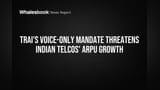 TRAI's Voice-Only Plan Rule Hits Telecom ARPU Growth