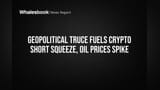 Geopolitical Truce Fuels Crypto Short Squeeze, Oil Prices Spike