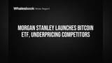Morgan Stanley Launches Bitcoin ETF, Underpricing Competitors