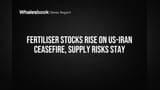 Fertiliser Stocks Rise on US-Iran Ceasefire, Supply Risks Stay