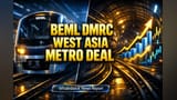 BEML, DMRC Team for West Asia Metro Projects