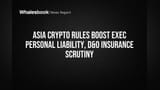Asia Crypto Rules Boost Exec Personal Liability, D&O Insurance Scrutiny
