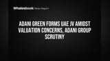 Adani Green Forms UAE JV Amidst Valuation Concerns, Adani Group Scrutiny