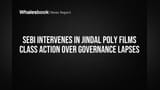 SEBI Intervenes in Jindal Poly Films Class Action Over Governance Lapses