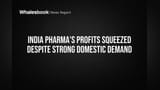 India Pharma's Profits Squeezed Despite Strong Domestic Demand