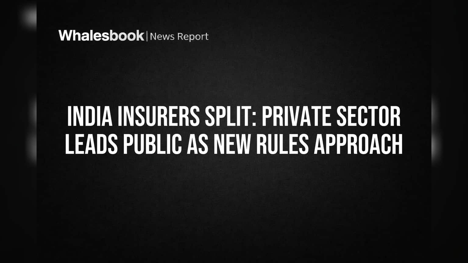 India Insurers Split: Private Sector Leads Public as New Rules Approach