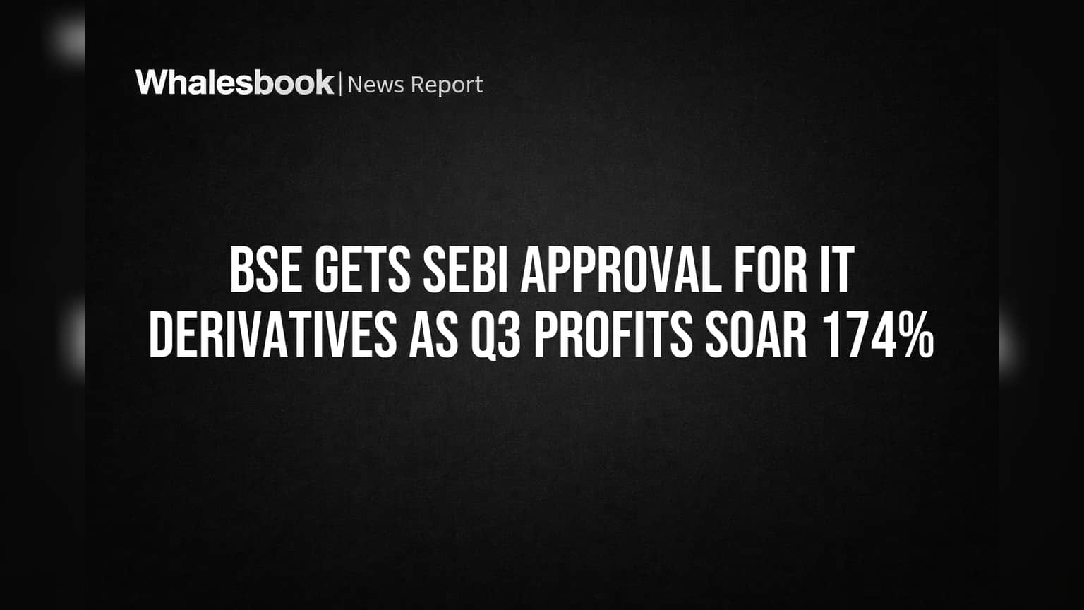 BSE Gets SEBI Approval for IT Derivatives as Q3 Profits Soar 174%