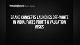 Brand Concepts: Off-White ਦੀ ਭਾਰਤ ਵਿੱਚ ਐਂਟਰੀ, ਪਰ ਕੀ Profit ਅਤੇ Valuation ਦੇ ਜੋਖਮ ਭਾਰੂ ਪੈਣਗੇ?