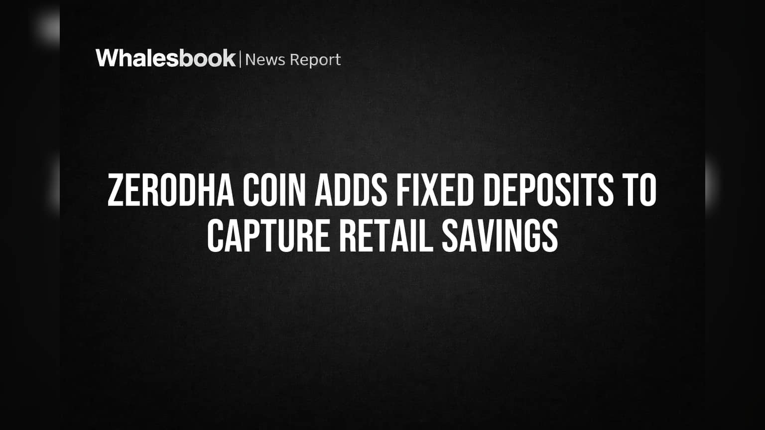 Zerodha Coin Mein Ab FD Bhi Milega! Retail Savings Ka Naya Adda?