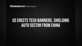 US Tech Barriers Shut Door on Chinese Automakers