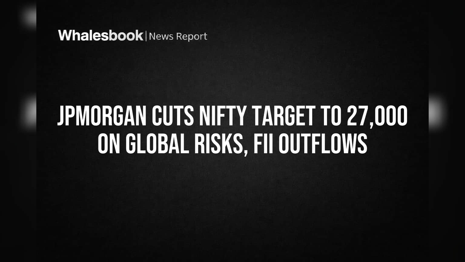 JPMorgan Ne Nifty Ka Target Ghata Kar 27,000 Kiya! Kya Hai Poori Kahani?